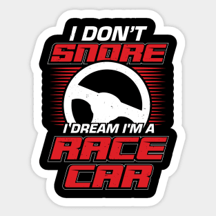 I Don't Snore I Dream I'm A Race Car Sticker